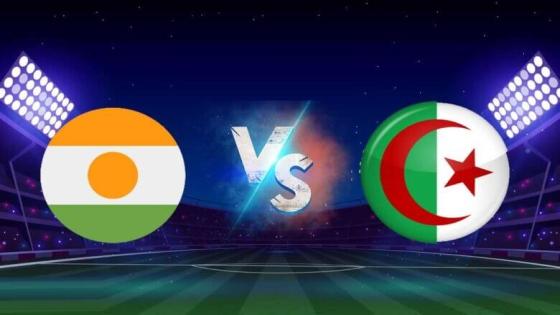 مباراة الجزائر والنيجر